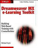 Dreamweaver MX E-Learning Toolkit: Building Web-Based Training with CourseBuilder by Michael Doyle