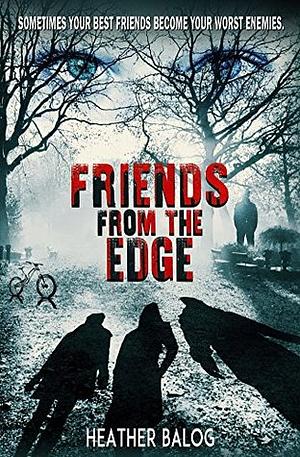Friends From the Edge by Heather Balog