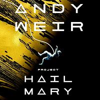 Project Hail Mary by Andy Weir