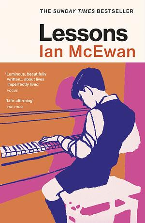 Lessons: the Sunday Times bestselling new novel from the author of Atonement by Ian McEwan