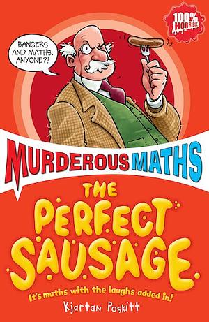 The Perfect Sausage And Other Fundamental Formulas by Kjartan Poskitt