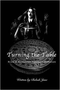 Turning the Table: A look at the Victorian Supernatural Obsession by Bekah June