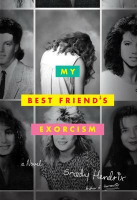 My Best Friend's Exorcism by Grady Hendrix