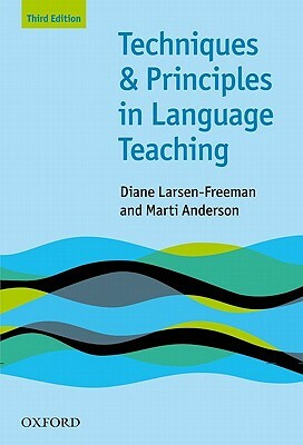 Techniques & Principles in Language Teaching by Marti Anderson, Diane Larsen-Freeman