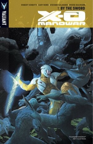 X-O Manowar, Volume 1: By The Sword by Robert Venditti, Stefano Gaudiano, Cary Nord, Moose Baumann