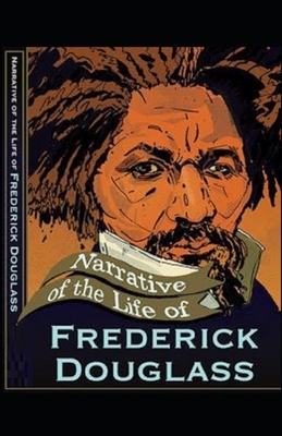 Narrative of the Life of Frederick Douglass Illustrated by Frederick Douglass