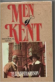 Men Of Kent by Elizabeth Gibson