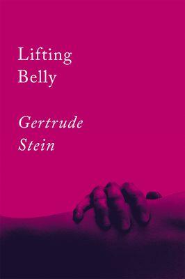 Lifting Belly: An Erotic Poem by Gertrude Stein