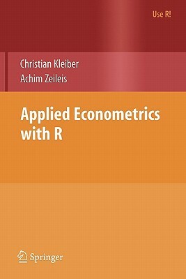 Applied Econometrics with R by Christian Kleiber, Achim Zeileis