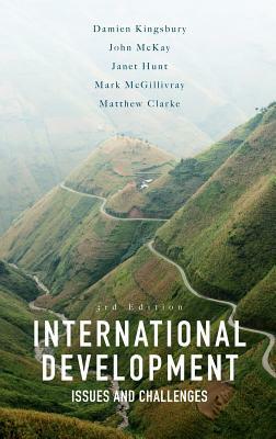 International Development: Issues and Challenges by John McKay, Janet Hunt, Damien Kingsbury