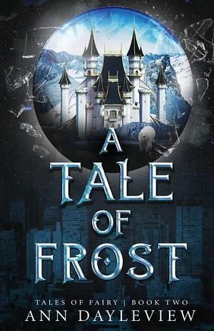 A Tale of Frost: Tales of Fairy Book 2 by Ann Dayleview