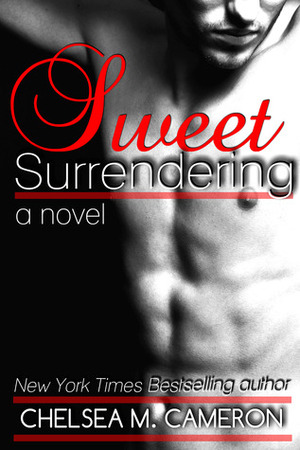 Sweet Surrendering by Chelsea M. Cameron