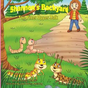 Shannon's Backyard-Book Fourteen-The Fixer Upper Talk by Charles J. Labelle