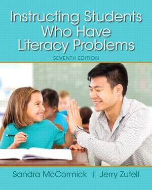 Instructing Students Who Have Literacy Problems, Enhanced Pearson Etext -- Access Card by Jerry Zutell, Sandra McCormick