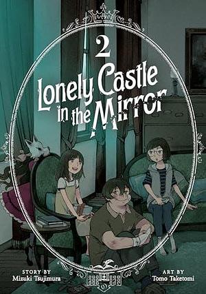 Lonely Castle in the Mirror (Manga) Vol. 2 by Tomo Taketomi, Mizuki Tsujimura