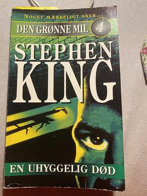 Den grønne mil, Part 4: en uhyggelig død by Stephen King