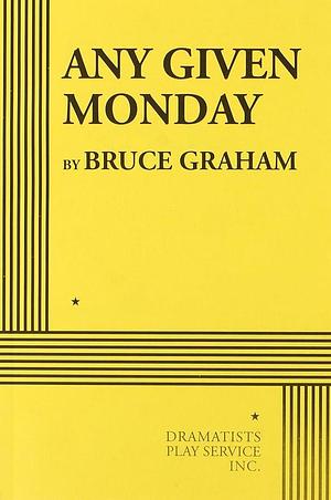 Any Given Monday by Bruce Graham