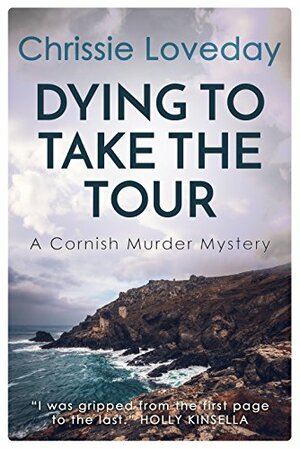 Dying to take the Tour: A Cornish Murder Mystery by Chrissie Loveday