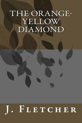 The Orange-Yellow Diamond by J. S. Fletcher