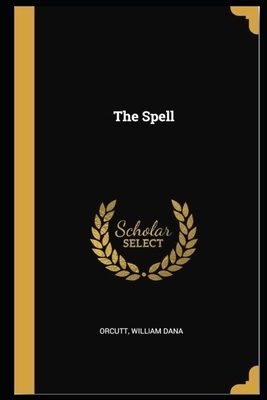 The Spell Illustrated by William Dana Orcutt