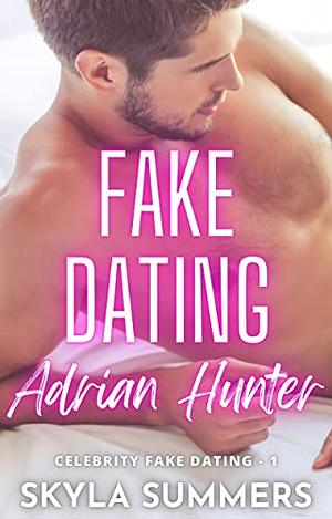 Fake Dating Adrian Hunter by Skyla Summers