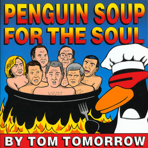 Penguin Soup for the Soul by Tom Tomorrow
