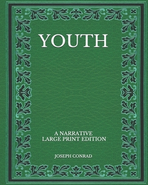 Youth: a Narrative - Large Print Edition by Joseph Conrad