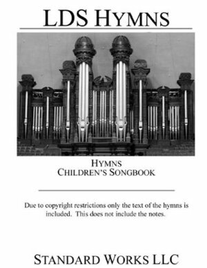 LDS Hymns and Children's Songbook by Standard Works, The Church of Jesus Christ of Latter-day Saints