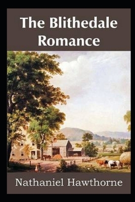 The Blithedale Romance Illustrated by Nathaniel Hawthorne