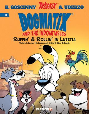 Dogmatix and the Indomitables Vol. 3: Ruffin' & Rollin' in Lutetia  by Marine Lachenaud, Olivier Serrano