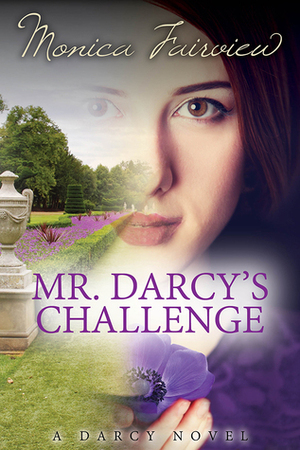 Mr. Darcy's Challenge: A Pride and Prejudice Variation by Monica Fairview