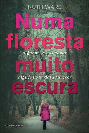 Numa Floresta Muito Escura by Ruth Ware