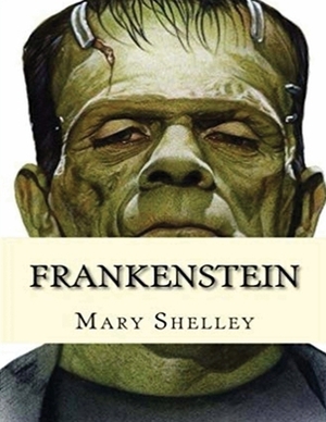 Frankenstein (Annotated) by Mary Shelley