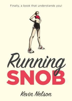 Running Snob by Kevin Nelson