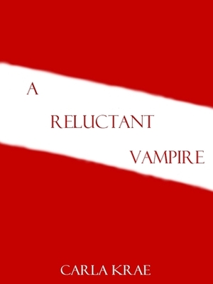 A Reluctant Vampire by Carla Krae