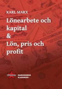 Lönearbete och kapital & Lön, pris och profit by Karl Marx