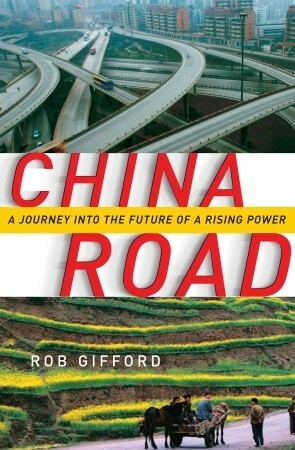 China Road: A Journey Into The Future Of A Rising Power by Rob Gifford