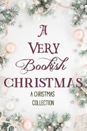A Very Bookish Christmas by Rebekah Jones, Kate Willis, Sarah Holman, J. Grace Pennington