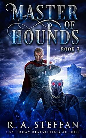 Master of Hounds: Book 3 by R.A. Steffan