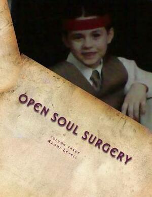 Volume Three, Open Soul Surgery, deluxe large print color edition: Alive and Kickin' by Naomi Levell