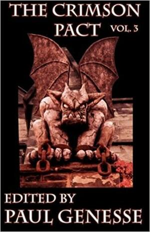 The Crimson Pact: Volume Three by Paul Genesse, Steven Diamond, Patrick Tomlinson, Kelly Swails, Donald Darling, Isaac Bell, Chanté McCoy, Patrick M. Tracy, Eric Bosarge, Larry Correia