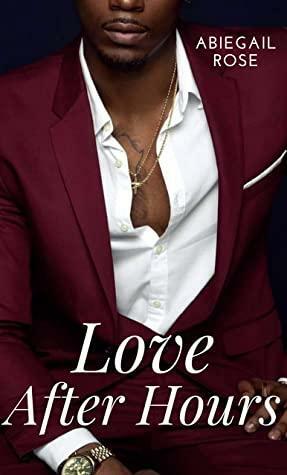 Love After Hours: Love After Hours Novella 1 by Abiegail Rose