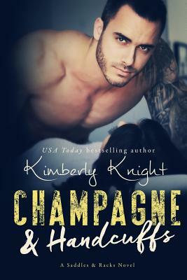 Champagne & Handcuffs by Kimberly Knight