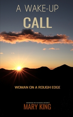 A Wake-up Call: Woman on a Rough Edge by Mary King