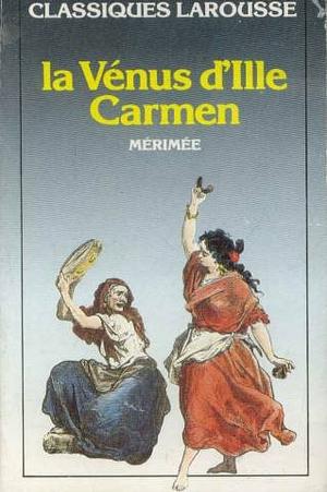 Carmen ; La Vénus d'Ille by Prosper Mérimée