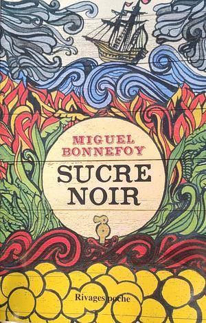 Sucre Noir by Miguel Bonnefoy