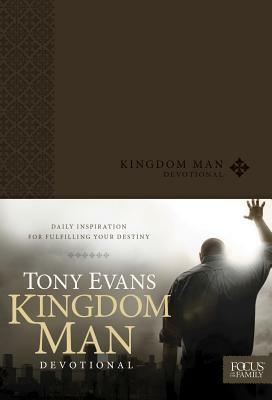 Kingdom Man Devotional: Daily Inspiration for Fulfilling Your Destiny by Tony Evans