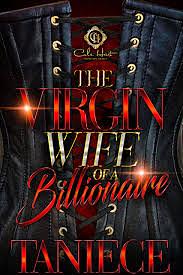 The Virgin Wife Of A Billionaire: An African American Romance by Taniece, Taniece