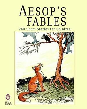 Aesop's Fables: 240 Short Stories for Children - Illustrated by 