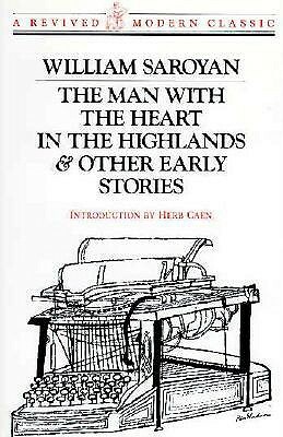 Man with the Heart in the Highlands: And Other Stories by William Saroyan